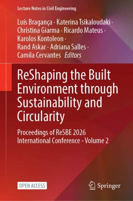 ReShaping the Built Environment through Sustainability and Circularity - Proceedings of ReSBE 2026 International Conference - Volume 2