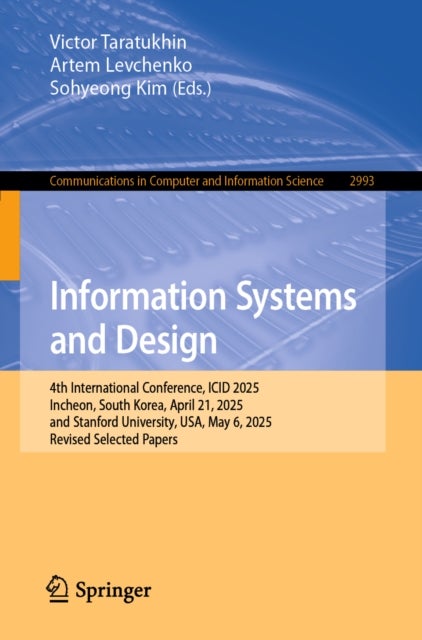 Information Systems and Design - 4th International Conference, ICID 2025, Incheon, South Korea, April 21, 2025, and Stanford University, USA, May 6, 2025, Revised Selected Papers