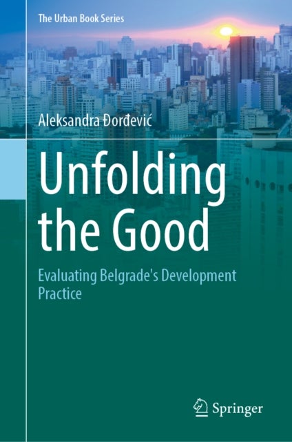 Unfolding the Good - Evaluating Belgrade's Development Practice