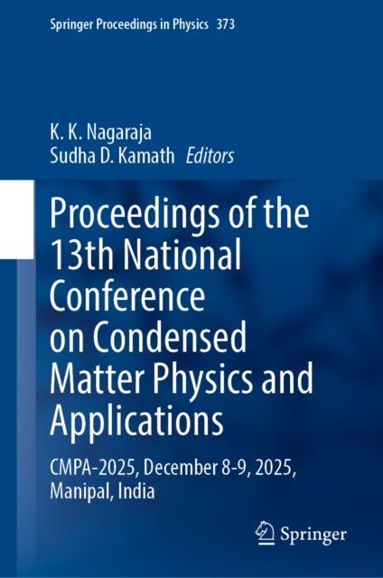 Proceedings of the 13th National Conference on Condensed Matter Physics and Applications - CMPA-2025, December 8-9, 2025, Manipal, India
