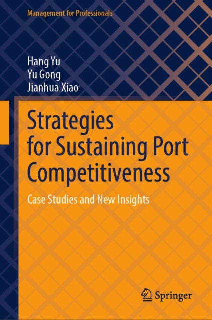 Strategies for Sustaining Port Competitiveness - Case Studies and New Insights
