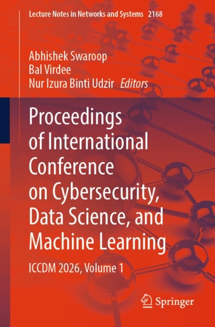 Proceedings of International Conference on Cybersecurity, Data Science, and Machine Learning - ICCDM 2026, Volume 1