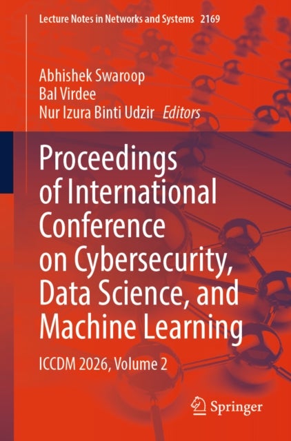 Proceedings of International Conference on Cybersecurity, Data Science, and Machine Learning - ICCDM 2026, Volume 2
