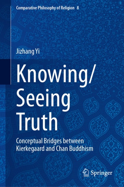 Knowing/Seeing Truth - Conceptual Bridges Between Kierkegaard and Chan Buddhism