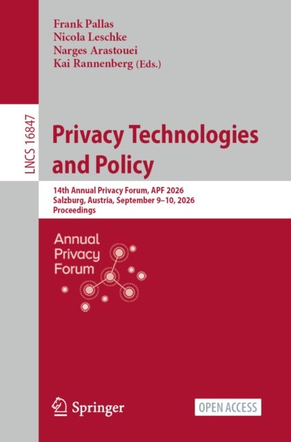 Privacy Technologies and Policy - 14th Annual Privacy Forum, APF 2026, Salzburg, Austria, September 9–10, 2026, Proceedings