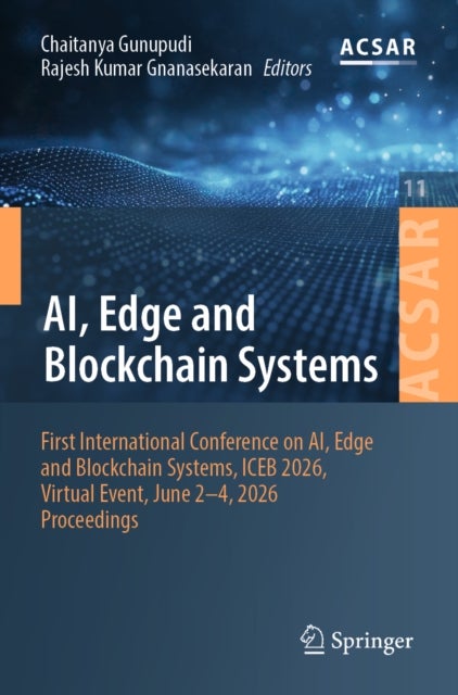 AI, Edge and Blockchain Systems - First International Conference on AI, Edge and Blockchain Systems, ICEB 2026, Virtual Event, June 2-4, 2026, Proceedings
