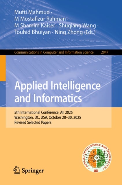 Applied Intelligence and Informatics - 5th International Conference, AII 2025, Washington, DC, USA, October 28–30, 2025, Revised Selected Papers