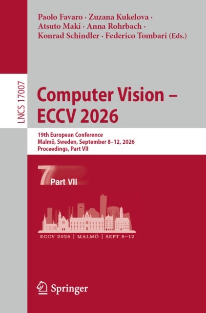 Computer Vision – ECCV 2026 - 19th European Conference, Malmo, Sweden, September 8–12, 2026, Proceedings, Part VII