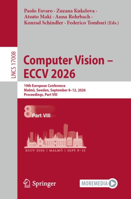 Computer Vision – ECCV 2026 - 19th European Conference, Malmo, Sweden, September 8–12, 2026, Proceedings, Part VIII