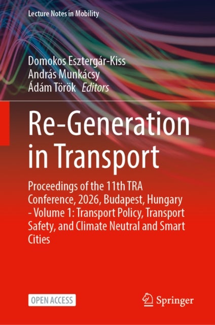 Re-Generation in Transport - Proceedings of the 11th TRA Conference, 2026, Budapest, Hungary - Volume 1: Transport Policy, Transport Safety, and Climate Neutral and Smart Cities