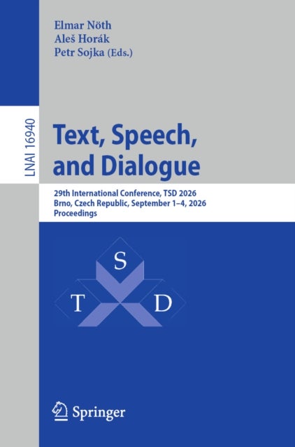 Text, Speech, and Dialogue - 29th International Conference, TSD 2026, Brno, Czech Republic, September 1–4, 2026, Proceedings