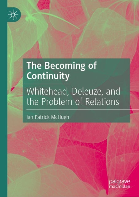 The Becoming of Continuity - Whitehead, Deleuze, and the Problem of Relations