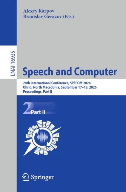 Speech and Computer - 28th International Conference, SPECOM 2026, Ohrid, North Macedonia, September 17–18, 2026, Proceedings, Part II