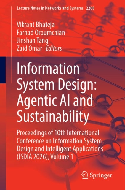 Information System Design: Agentic AI and Sustainability - Proceedings of 10th International Conference on Information System Design and Intelligent Applications (ISDIA 2026), Volume 1