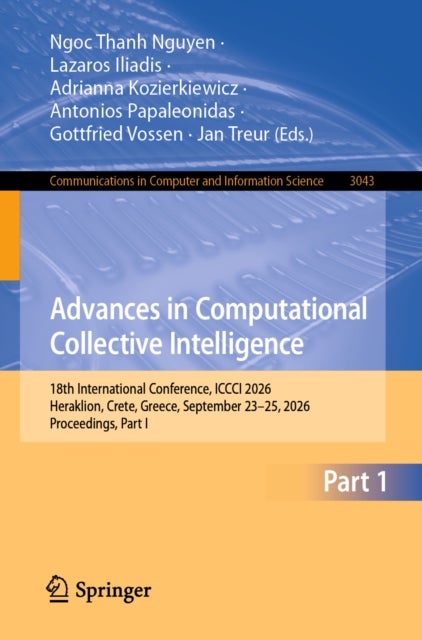 Advances in Computational Collective Intelligence - 18th International Conference, ICCCI 2026, Heraklion, Crete, Greece, September 23–25, 2026, Proceedings, Part I