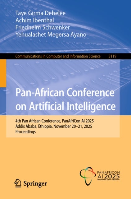 Pan-African Conference on Artificial Intelligence - 4th Pan African Conference, PanAfriCon AI 2025, Addis Ababa, Ethiopia, November 20–21, 2025, Proceedings