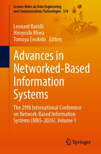 Advances in Networked-Based Information Systems - The 29th International Conference on Network-Based Information Systems (NBiS-2026). Volume 1