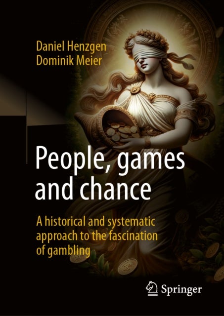 People, games and chance - A historical and systematic approach to the fascination of gambling