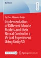 Implementation of Different Muscle Models and their Neural Control in a Virtual Experiment Using Unity3D