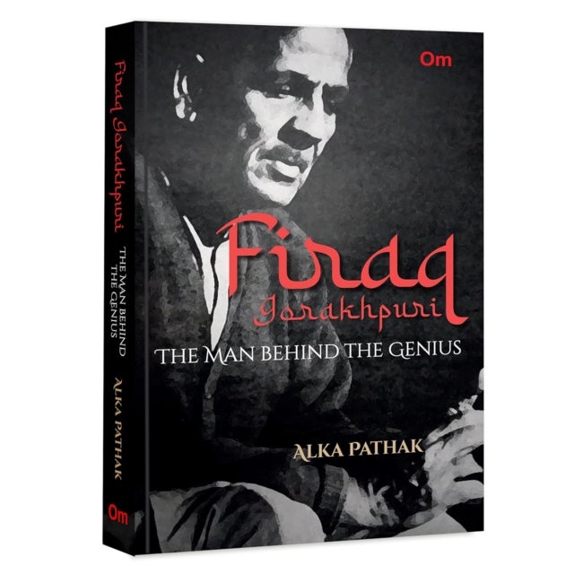 Firaq Gorakhpuri - The Man behind the Genius