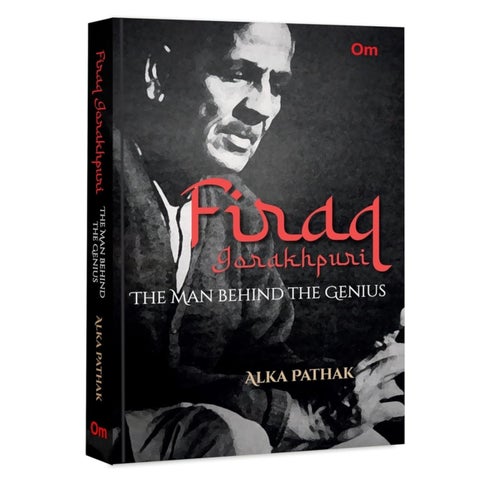 Firaq Gorakhpuri - The Man behind the Genius