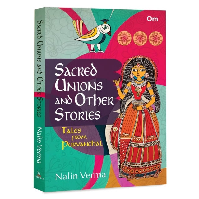 Sacred Unions and Other Stories - Tales from Purvanchal