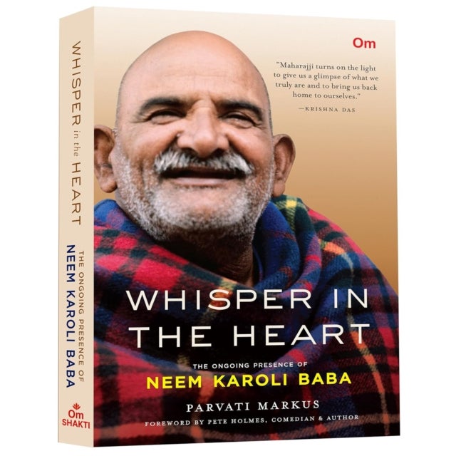 Whisper In The Heart - The Ongoing Presence of Neem Karoli Baba