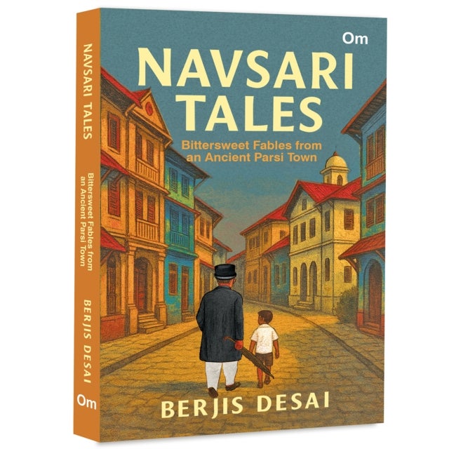 Navsari Tales - Bittersweet Fables from an Ancient Parsi Town