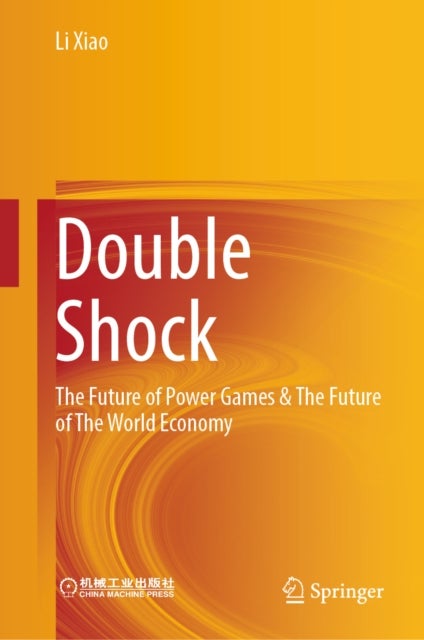 Double Shock - The Future of Power Games & The Future of The World Economy