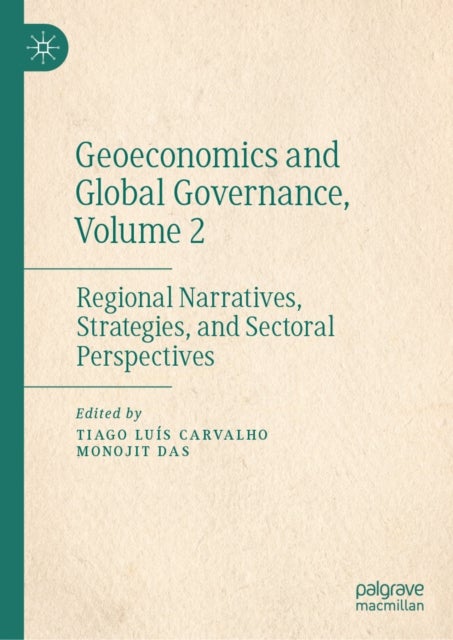 Geoeconomics and Global Governance, Volume 2 - Regional Narratives, Strategies, and Sectoral Perspectives