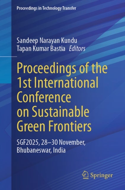 Proceedings of the 1st International Conference on Sustainable Green Frontiers - SGF2025, 28-30 November, Bhubaneswar, India