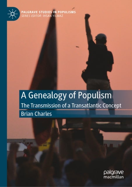 A Genealogy of Populism - The Transmission of a Transatlantic Concept