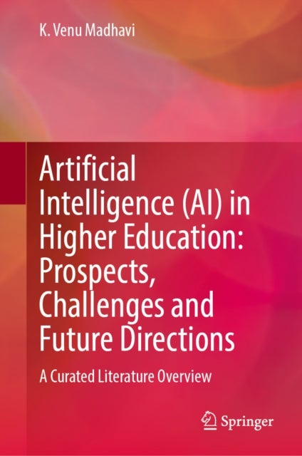 Artificial Intelligence (AI) in Higher Education: Prospects, Challenges and Future Directions - A Curated Literature Overview