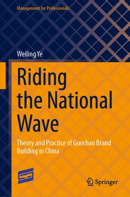 Riding the National Wave - Theory and Practice of&nbsp;Guochao&nbsp;Brand Building in China
