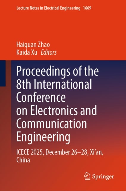 Proceedings of the 8th International Conference on Electronics and Communication Engineering - ICECE 2025, December 26-28, Xi'an, China
