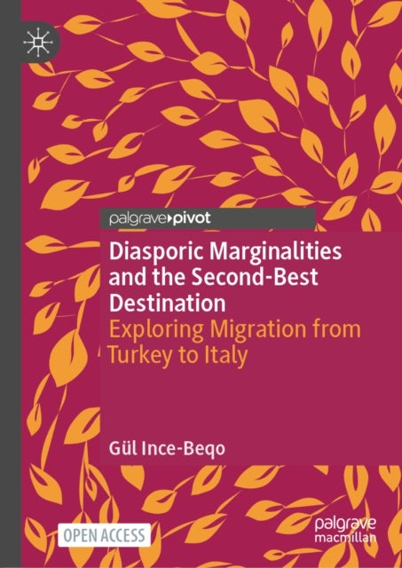 Diasporic Marginalities and the Second-Best Destination av Gul Ince-Beqo