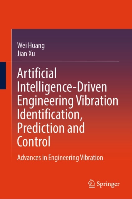 Artificial Intelligence-Driven Engineering Vibration Identification, Prediction and Control - Advances in Engineering Vibration