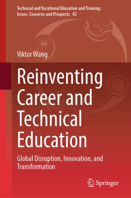 Reinventing Career and Technical Education - Global Disruption, Innovation, and Transformation