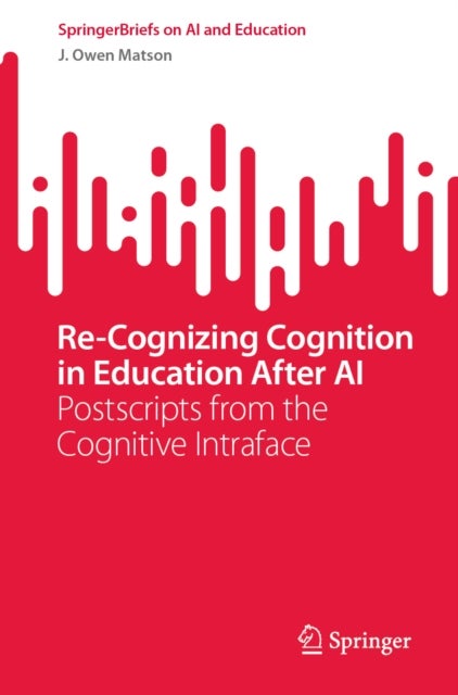 Re-Cognizing Cognition in Education After AI - Postscripts from the Cognitive Intraface