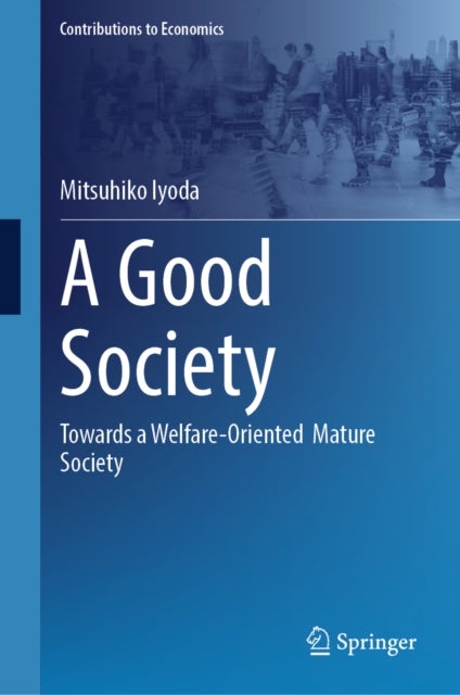 A Good Society - Towards a Welfare-Oriented Mature Society