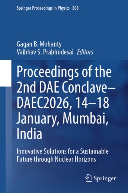 Proceedings of the 2nd DAE Conclave–DAEC2026, 14–18 January, Mumbai, India - Innovative Solutions for a Sustainable Future Through Nuclear Horizons