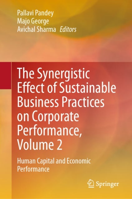 The Synergistic Effect of Sustainable Business Practices on Corporate Performance, Volume 2 - Human Capital and Economic Performance