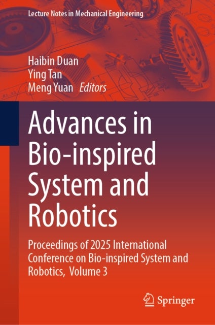 Advances in Bio-inspired System and Robotics - Proceedings of 2025 International Conference on Bio-inspired System and Robotics, Volume 3