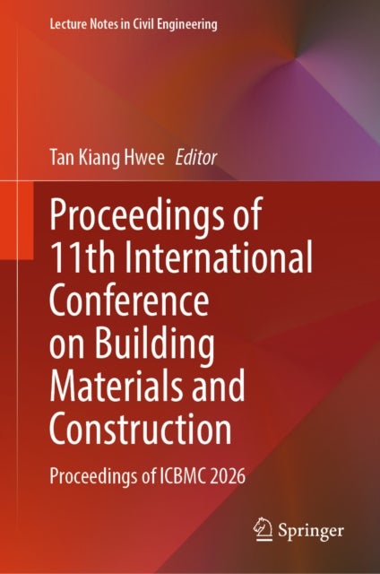Proceedings of 11th International Conference on Building Materials and Construction - Proceedings of ICBMC 2026