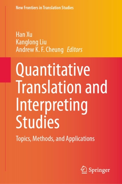 Quantitative Translation and Interpreting Studies - Topics, Methods, and Applications