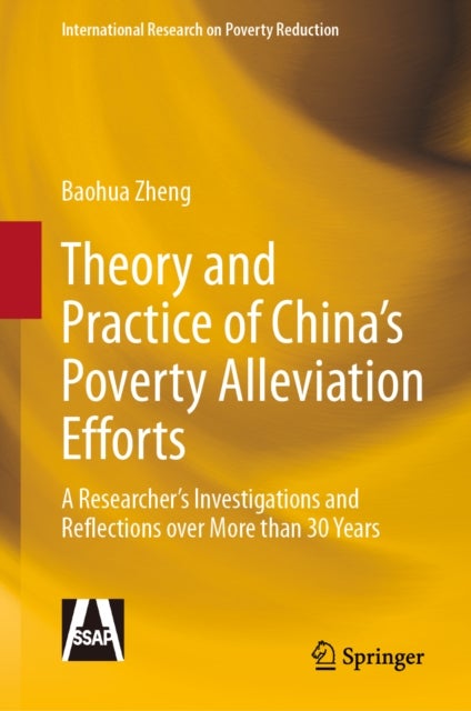Theory and Practice of China’s Poverty Alleviation Efforts - A Researcher’s Investigations and Reflections over More than 30 Years