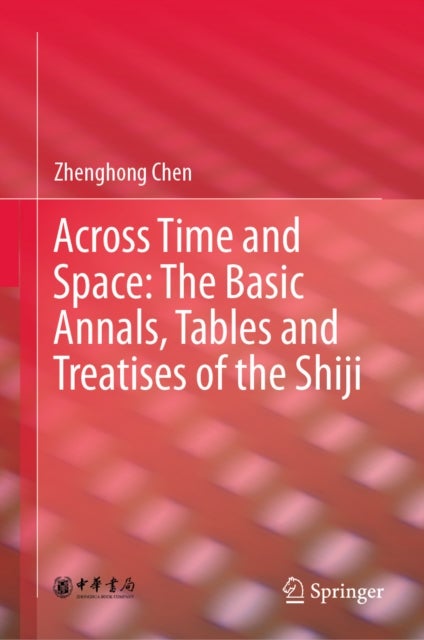 Across Time and Space - The Basic Annals, Tables and Treatises of the Shiji