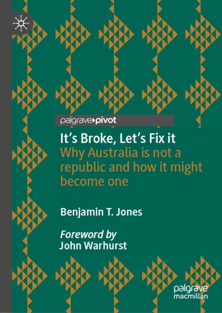 It's Broke, Let's Fix it - Why Australia is not a republic and how it might become one