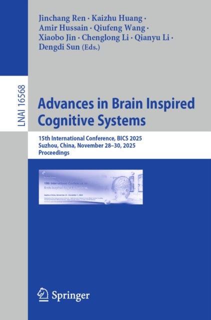 Advances in Brain Inspired Cognitive Systems - 15th International Conference, BICS 2025, Suzhou, China, November 28–30, 2025, Proceedings