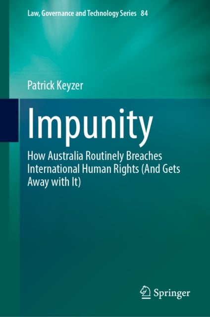 Impunity - How Australia Routinely Breaches International Human Rights (And Gets Away with It)